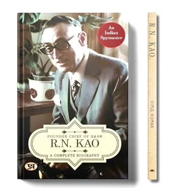 R.N. Kao: A Complete Biography - Founder & First Chief of RAW (Research ...