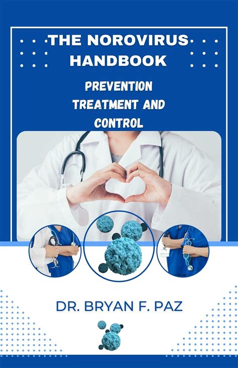 The Norovirus Prevention and Treatment Handbook: Prevention, Treatment, and Control: The ...