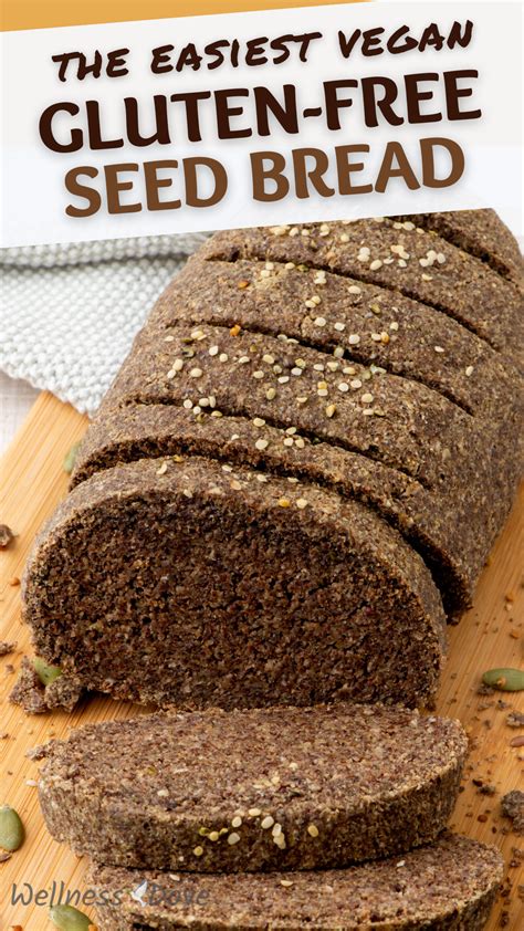Vegan Gluten-free Seeds Bread Recipe | WellnessDove | Recipe | Seeded ...
