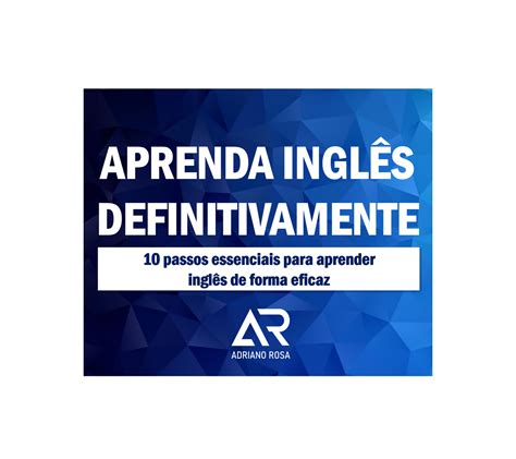 APRENDA INGLÊS DEFINITIVAMENTE - Adriano Rosa | Hotmart