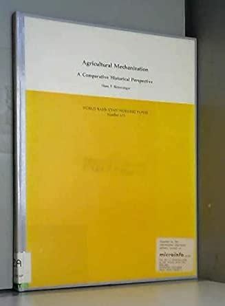 Agricultural Mechanization: A Comparative Historical Perspective (World ...