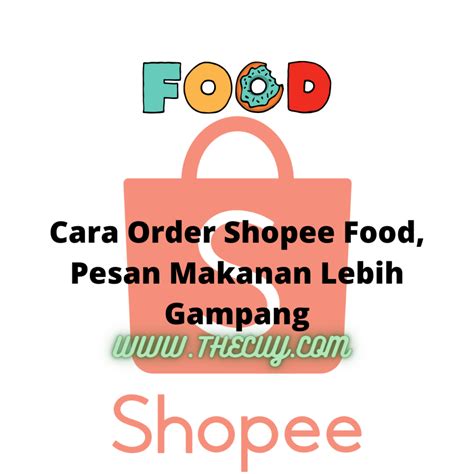 Cara Order Shopee Food, Pesan Makanan Lebih Gampang - The Cuy