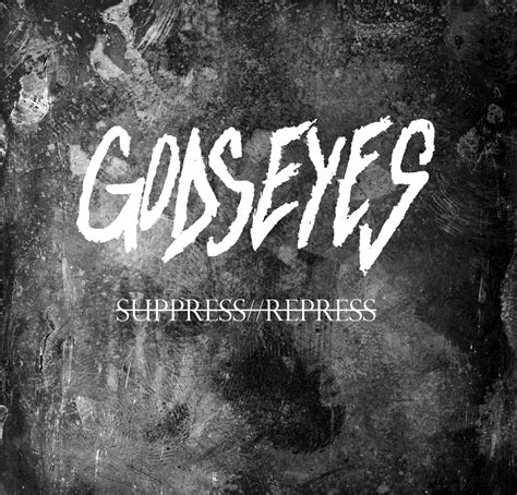 Suppress//Repress | Godseyes