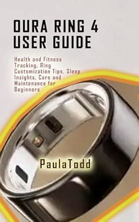 Oura Ring 4 User Guide: Health and Fitness Tracking, Ring Customization ...