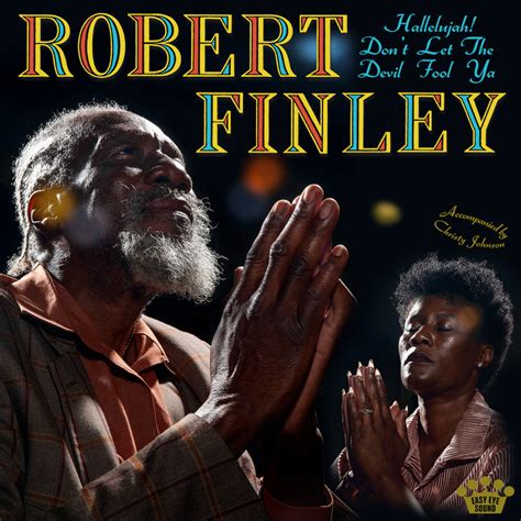 Hallelujah! Don't Let The Devil Fool Ya | Robert Finley