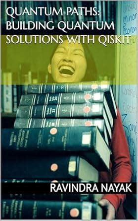 Quantum Paths: Building Quantum Solutions with Qiskit eBook : NAYAK ...