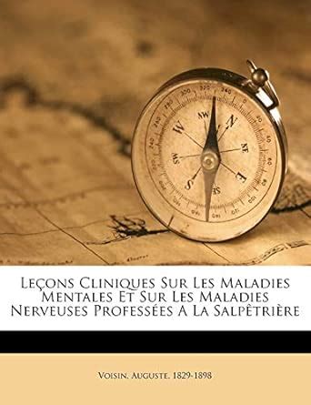 Leçons cliniques sur les maladies mentales et sur les maladies ...