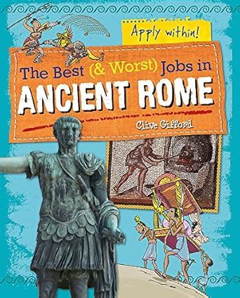 THE BEST AND WORST JOBS: ANCIENT ROME : Gifford, Clive: Amazon.in: Books