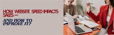 How Website Speed Impacts Sales & Proven Ways to Improve Performance.