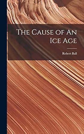 Buy The Cause of An ice Age Book Online at Low Prices in India | The ...