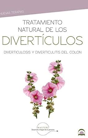 Tratamiento natural de los Divertículos: Diverticulosis y ...