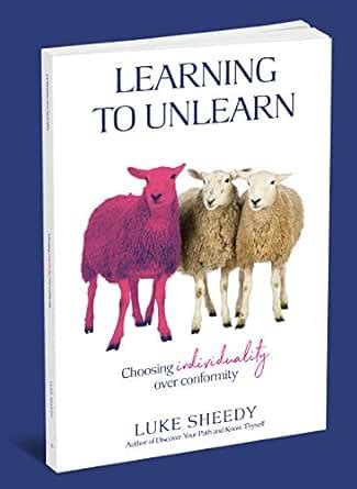 Learning To Unlearn: Choosing Individuality over conformity eBook ...