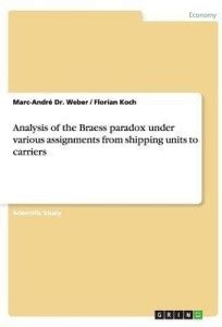Analysis of the Braess paradox under various assignments from shipping ...