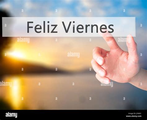 Feliz Viernes (Happy Friday In Spanish) - Hand pressing a button on ...