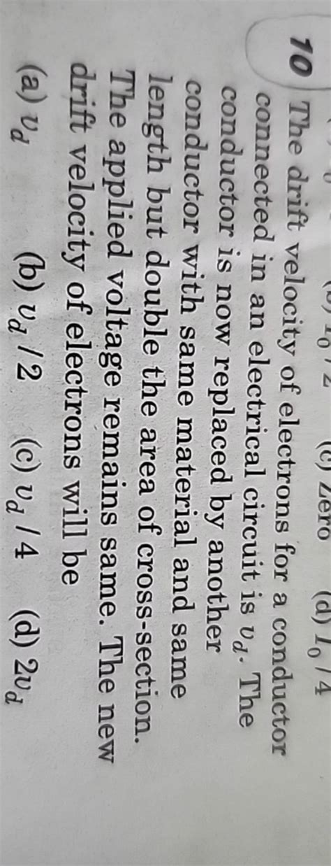 10 The drift velocity of electrons for a conductor connected in an electr..