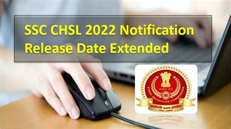 SSC CHSL 2022 Notification Release Date Extended: Registration to Begin ...