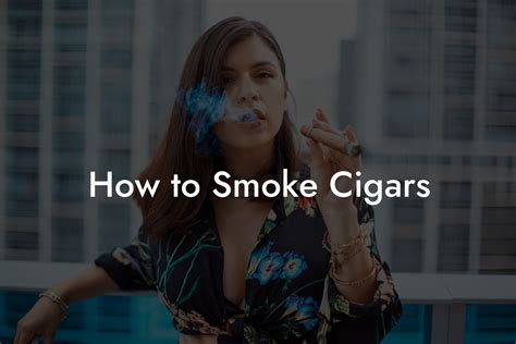 How To Smoke Cigars - Swinger Cigar | Cigar Lifestyle