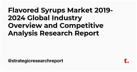 Flavored Syrups Market 2019-2024 Global Industry Overview and ...