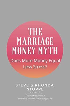 The Marriage Money Myth: Does More Money Really Mean Less Stress? eBook ...