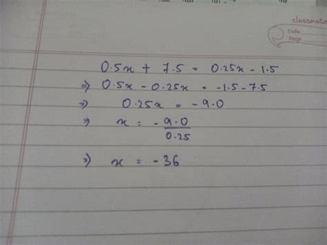 solvent check your answer 0.5 X + 7.5 equal to 0.25 X - 1.5 - Brainly.in
