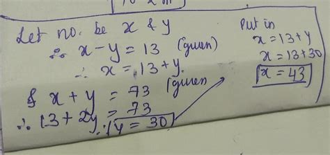 The difference between two numbers is13 .thrir sum is73. Find the two ...