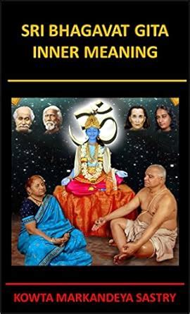 SRI BHAGAVAT GITA - INNER MEANING eBook : KOWTA, MARKANDEYA SASTRY ...