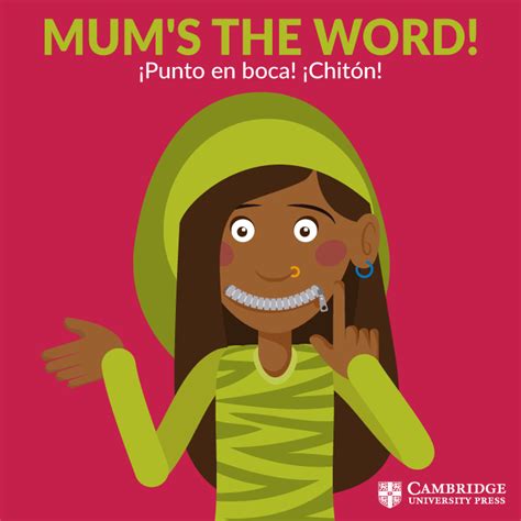 Mum's The Word Meaning at Billy Mcmanus blog