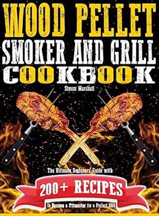 Buy Wood Pellet Smoker and Grill Cookbook: The Ultimate Beginners ...
