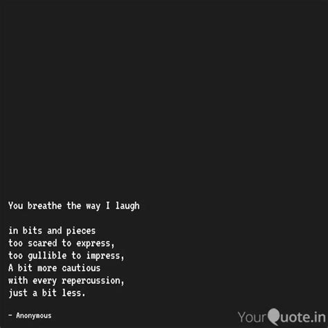 You breathe the way I lau... | Quotes & Writings by H | YourQuote