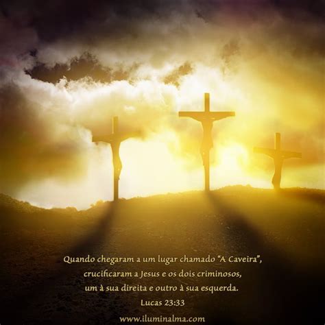 Lucas 23:33 "Quando chegaram a um lugar chamado “A Caveira ...