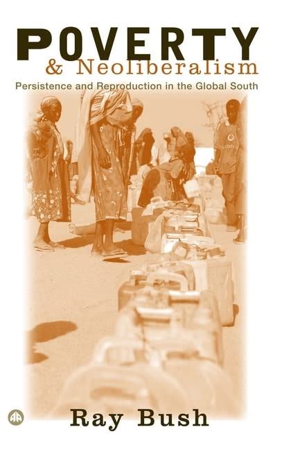 Poverty and Neoliberalism: Persistence and Reproduction in the Global ...