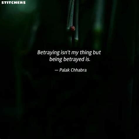 being betrayed is. | Quotes & Writings by Palak Chhabra | YourQuote