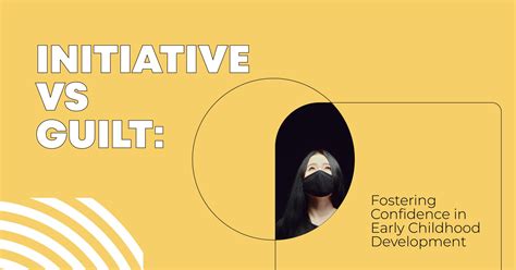 Initiative vs Guilt: Role in Early Childhood Development