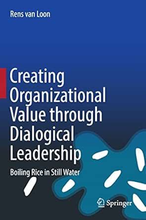 Creating Organizational Value through Dialogical Leadership: Boiling ...