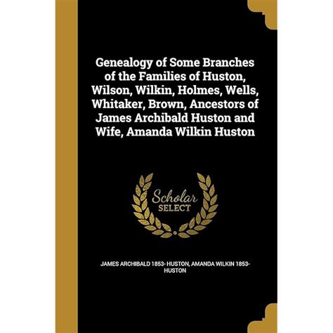 Buy Genealogy of Some Branches of the Families of Huston, Wilson ...