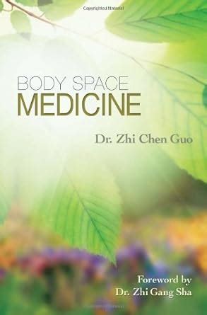 Body Space Medicine eBook : Guo, Dr. Zhi Chen: Amazon.in: Books