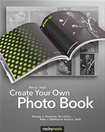 Buy Create Your Own Photo Book: Design a Stunning Portfolio, Make a ...