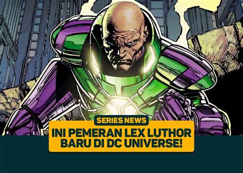 Ini Pemeran Lex Luthor Baru di DC Universe! - Greenscene