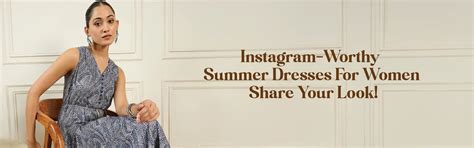 Instagram-Worthy Summer Dresses For Women: Share Your Look!
