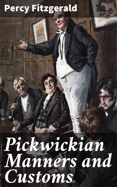 Pickwickian Manners and Customs: Exploring Victorian Satire and Social ...