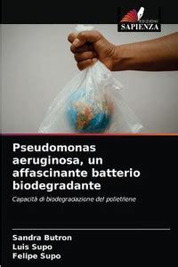 Pseudomonas aeruginosa, un affascinante batterio biodegradante: Buy ...