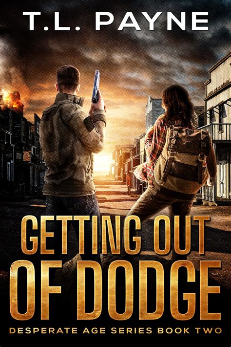Getting Out of Dodge (Desperate Age, #2) by T.L. Payne | Goodreads
