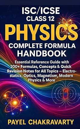 ISC/ICSE Class 12 Physics Complete Formula Handbook: Guide with 200 ...