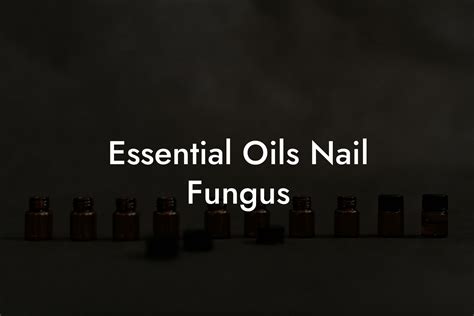 Essential Oils Nail Fungus