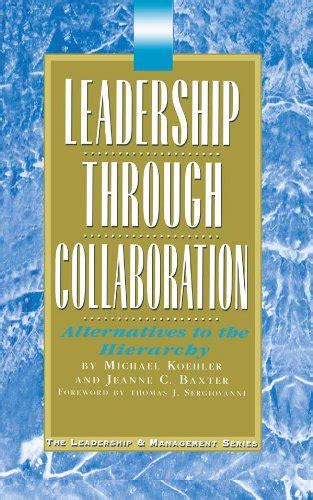 Leadership Through Collaboration: Alternatives to the Hierarchy eBook ...