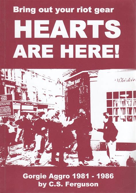 Bring Out Your Riot Gear - Hearts are Here!: Gorgie Aggro, 1981-86 ...