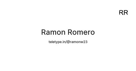 Ramon Romero — Teletype