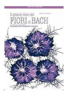 libro fiori di bach il grande libro dei fiori di bach evelina guastalla libro fiori di bach il grande libro dei fiori di bach evelina guastalla
