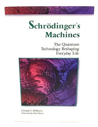 Buy Schrodinger's Machines: The Quantum Technology Reshaping Everyday ...