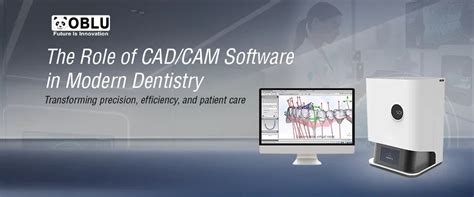 The Role of CAD/CAM Software in Modern Dentistry – OBLU HEALTHCARE
